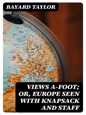cover image of Views A-foot; Or, Europe Seen with Knapsack and Staff